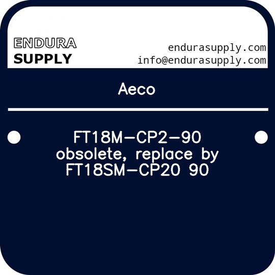 aeco-ft18m-cp2-90-obsolete-replace-by-ft18sm-cp20-90