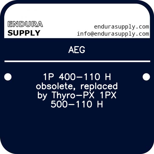 aeg-1p-400-110-h-obsolete-replaced-by-thyro-px-1px-500-110-h