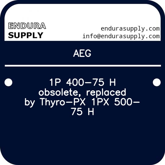 aeg-1p-400-75-h-obsolete-replaced-by-thyro-px-1px-500-75-h