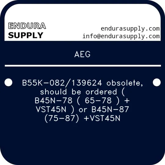 aeg-b55k-082139624-obsolete-should-be-ordered-b45n-78-65-78-vst45n-or-b45n-87-75-87-vst45n