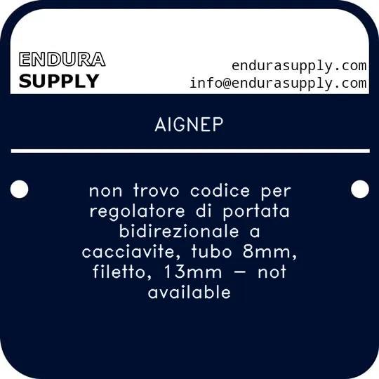 aignep-non-trovo-codice-per-regolatore-di-portata-bidirezionale-a-cacciavite-tubo-8mm-filetto-13mm-not-available