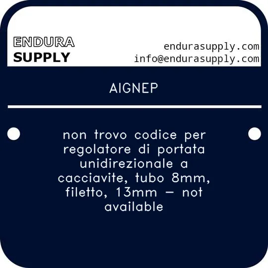 aignep-non-trovo-codice-per-regolatore-di-portata-unidirezionale-a-cacciavite-tubo-8mm-filetto-13mm-not-available