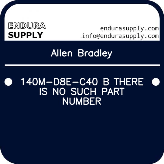 allen-bradley-140m-d8e-c40-b-there-is-no-such-part-number