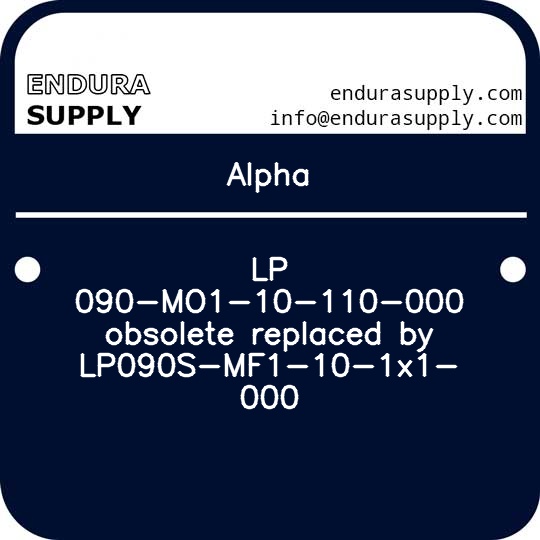 alpha-lp-090-mo1-10-110-000-obsolete-replaced-by-lp090s-mf1-10-1x1-000