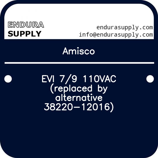 amisco-evi-79-110vac-replaced-by-alternative-38220-12016