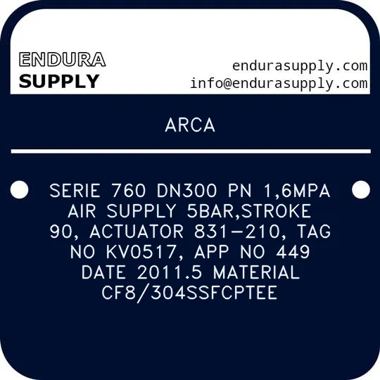 arca-serie-760-dn300-pn-16mpa-air-supply-5barstroke-90-actuator-831-210-tag-no-kv0517-app-no-449-date-20115-material-cf8304ssfcptee