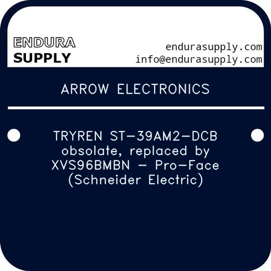 arrow-electronics-tryren-st-39am2-dcb-obsolate-replaced-by-xvs96bmbn-pro-face-schneider-electric