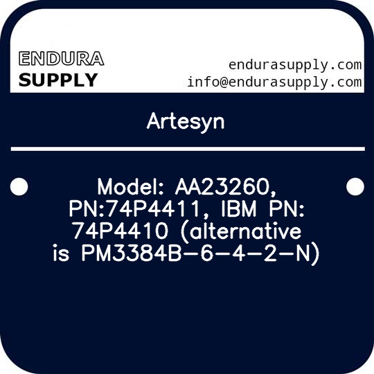 artesyn-model-aa23260-pn74p4411-ibm-pn-74p4410-alternative-is-pm3384b-6-4-2-n