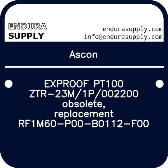 ascon-exproof-pt100-ztr-23m1p002200-obsolete-replacement-rf1m60-p00-b0112-f00