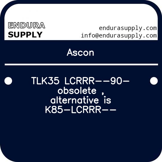 ascon-tlk35-lcrrr-90-obsolete-alternative-is-k85-lcrrr