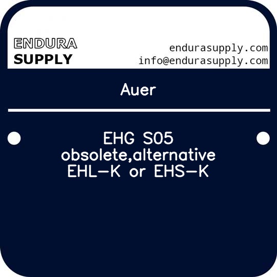 auer-ehg-s05-obsoletealternative-ehl-k-or-ehs-k