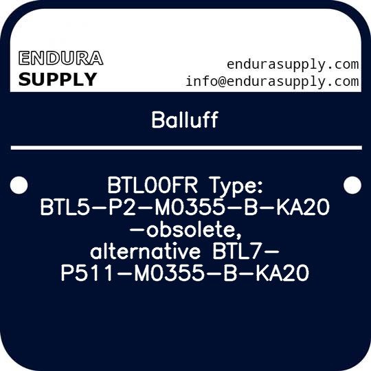 balluff-btl00fr-type-btl5-p2-m0355-b-ka20-obsolete-alternative-btl7-p511-m0355-b-ka20