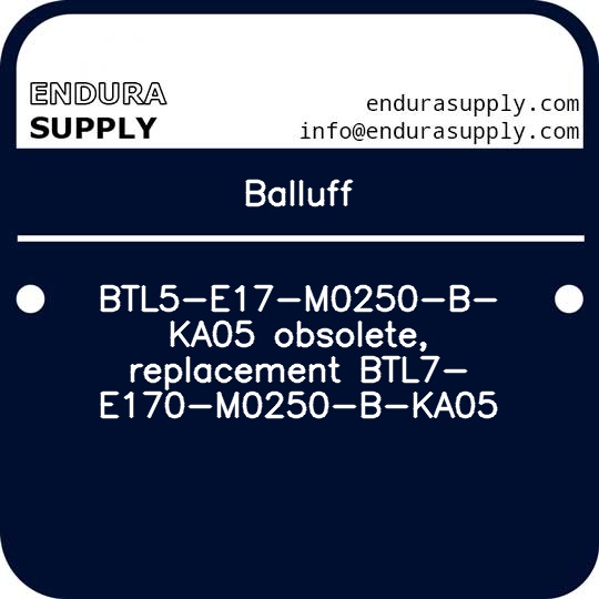 balluff-btl5-e17-m0250-b-ka05-obsolete-replacement-btl7-e170-m0250-b-ka05