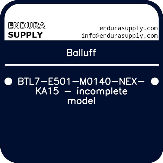 balluff-btl7-e501-m0140-nex-ka15-incomplete-model