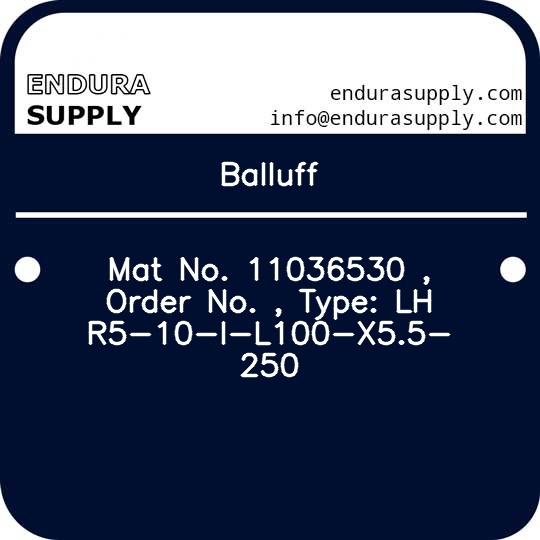 balluff-mat-no-11036530-order-no-type-lhr5-10-i-l100-x55-250