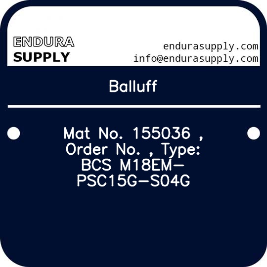 balluff-mat-no-155036-order-no-type-bcs-m18em-psc15g-s04g