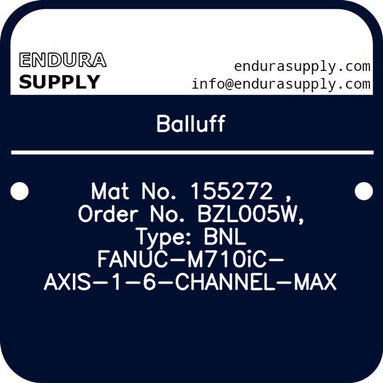 balluff-mat-no-155272-order-no-bzl005w-type-bnl-fanuc-m710ic-axis-1-6-channel-max