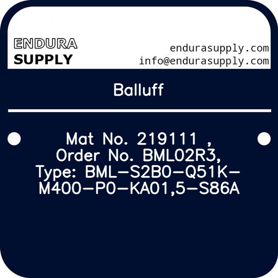 balluff-mat-no-219111-order-no-bml02r3-type-bml-s2b0-q51k-m400-p0-ka015-s86a