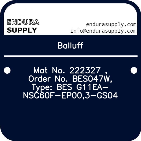 balluff-mat-no-222327-order-no-bes047w-type-bes-g11ea-nsc60f-ep003-gs04