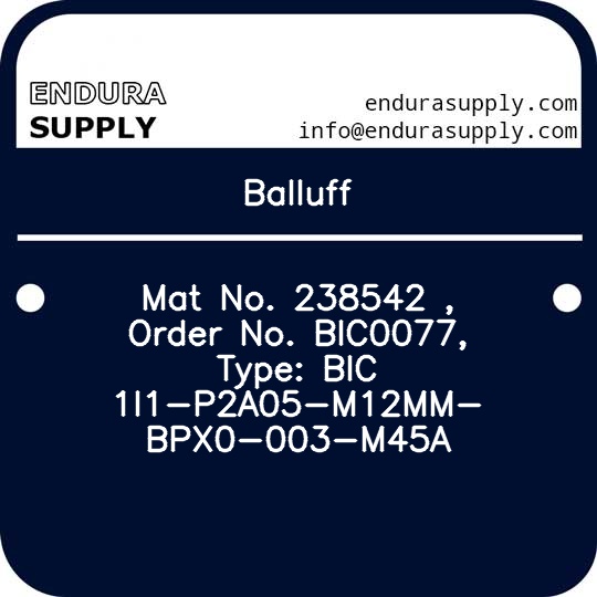 balluff-mat-no-238542-order-no-bic0077-type-bic-1i1-p2a05-m12mm-bpx0-003-m45a