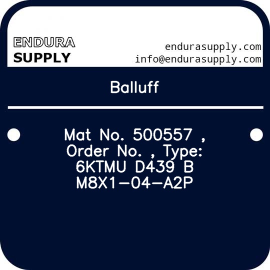 balluff-mat-no-500557-order-no-type-6ktmu-d439-b-m8x1-04-a2p