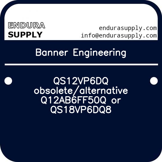 banner-engineering-qs12vp6dq-obsoletealternative-q12ab6ff50q-or-qs18vp6dq8