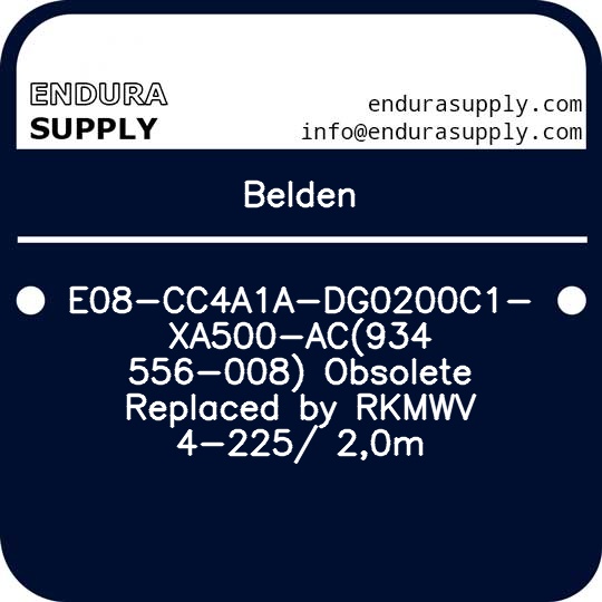 belden-e08-cc4a1a-dg0200c1-xa500-ac934-556-008-obsolete-replaced-by-rkmwv-4-225-20m