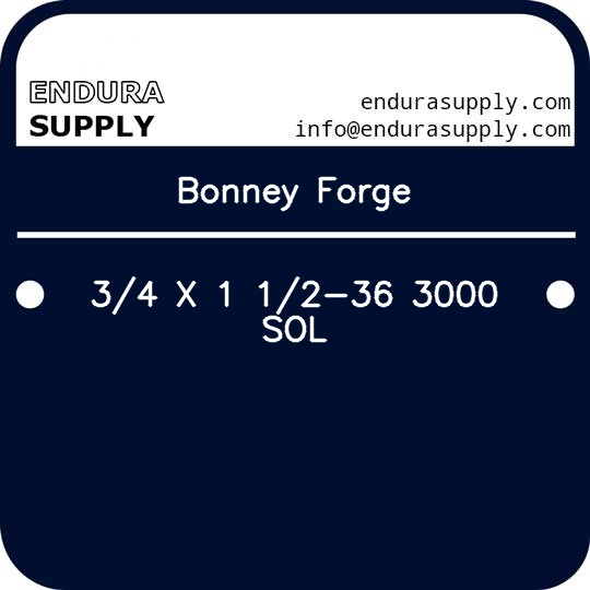 bonney-forge-34-x-1-12-36-3000-sol