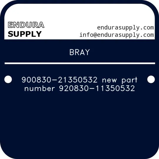 bray-900830-21350532-new-part-number-920830-11350532
