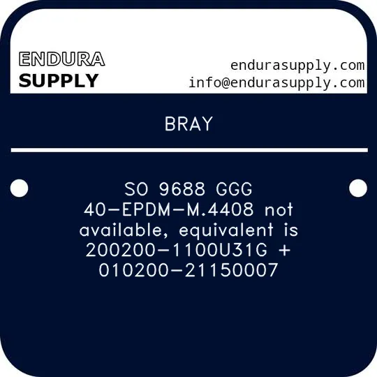 bray-so-9688-ggg-40-epdm-m4408-not-available-equivalent-is-200200-1100u31g-010200-21150007
