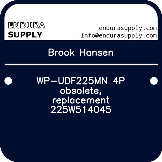 brook-hansen-wp-udf225mn-4p-obsolete-replacement-225w514045