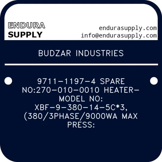 budzar-industries-9711-1197-4-spare-no270-010-0010-heater-model-no-xbf-9-380-14-5c3-3803phase9000wa-max-press