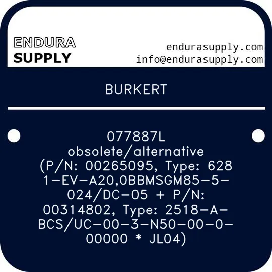 burkert-077887l-obsoletealternative-pn-00265095-type-6281-ev-a200bbmsgm85-5-024dc-05-pn-00314802-type-2518-a-bcsuc-00-3-n50-00-0-00000-jl04
