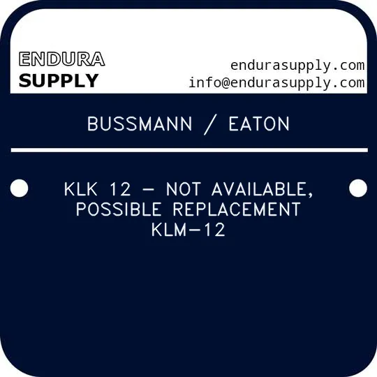 bussmann-eaton-klk-12-not-available-possible-replacement-klm-12