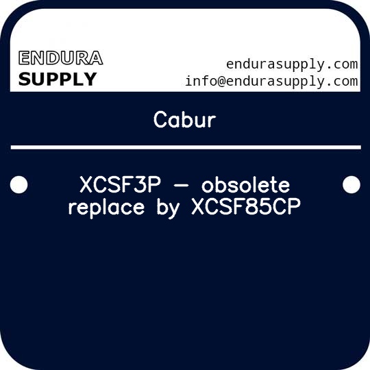 cabur-xcsf3p-obsolete-replace-by-xcsf85cp