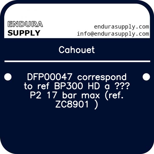 cahouet-dfp00047-correspond-to-ref-bp300-hd-a-p2-17-bar-max-ref-zc8901