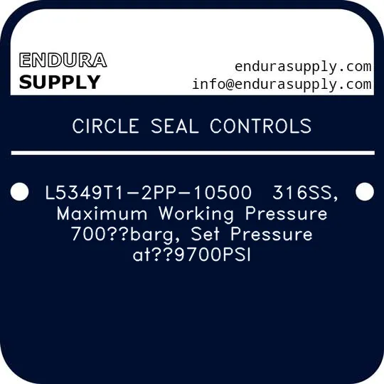 circle-seal-controls-l5349t1-2pp-10500-316ss-maximum-working-pressure-700-barg-set-pressure-at-9700psi