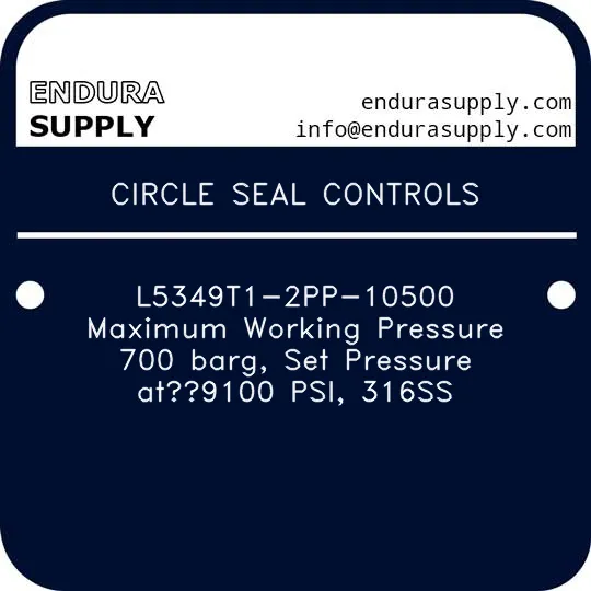 circle-seal-controls-l5349t1-2pp-10500-maximum-working-pressure-700-barg-set-pressure-at-9100-psi-316ss