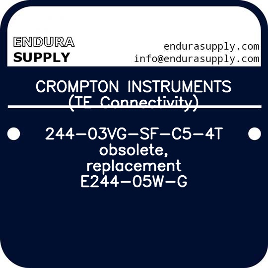 crompton-instruments-te-connectivity-244-03vg-sf-c5-4t-obsolete-replacement-e244-05w-g