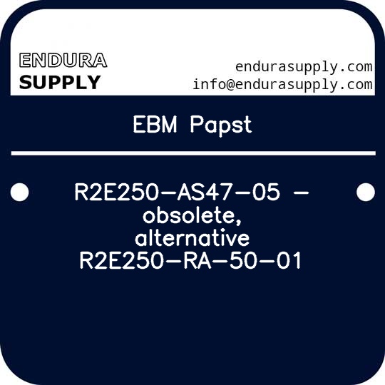 ebm-papst-r2e250-as47-05-obsolete-alternative-r2e250-ra-50-01
