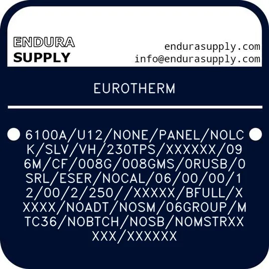 eurotherm-6100au12nonepanelnolckslvvh230tpsxxxxxx096mcf008g008gms0rusb0srlesernocal06000012002250xxxxxbfullxxxxxnoadtnosm06groupmtc36nobtchnosbnomstrxxxxxxxxxxx