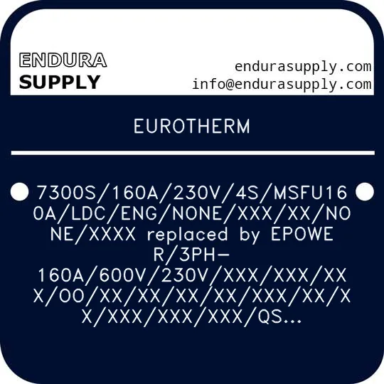 eurotherm-7300s160a230v4smsfu160aldcengnonexxxxxnonexxxx-replaced-by-epower3ph-160a600v230vxxxxxxxxxooxxxxxxxxxxxxxxxxxxxxxxxxqs