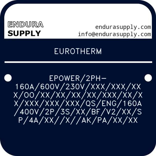 eurotherm-epower2ph-160a600v230vxxxxxxxxxooxxxxxxxxxxxxxxxxxxxxxxxxqseng160a400v2p3sxxbfv2xxsp4axxxakpaxxxx