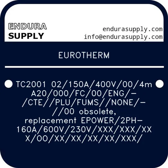 eurotherm-tc2001-02150a400v004ma20000fc00eng-cteplufumsnone-00-obsolete-replacement-epower2ph-160a600v230vxxxxxxxxxooxxxxxxxxxxx