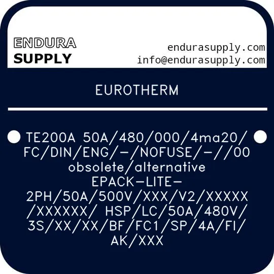 eurotherm-te200a-50a4800004ma20fcdineng-nofuse-00-obsoletealternative-epack-lite-2ph50a500vxxxv2xxxxxxxxxxx-hsplc50a480v3sxxxxbffc1sp4afiakxxx