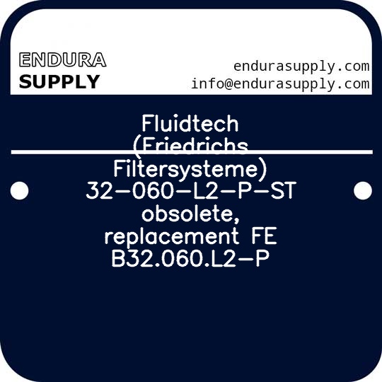 fluidtech-friedrichs-filtersysteme-32-060-l2-p-st-obsolete-replacement-fe-b32060l2-p