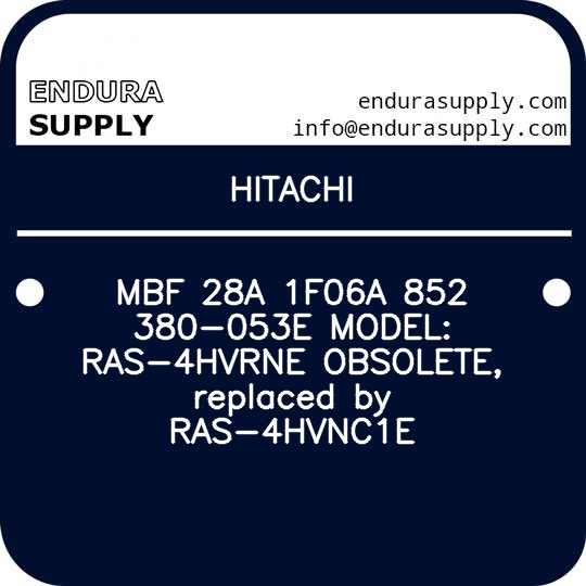 hitachi-mbf-28a-1f06a-852-380-053e-model-ras-4hvrne-obsolete-replaced-by-ras-4hvnc1e