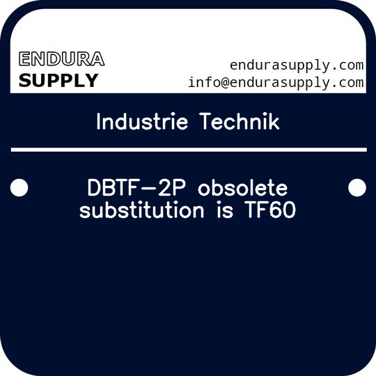 industrie-technik-dbtf-2p-obsolete-substitution-is-tf60