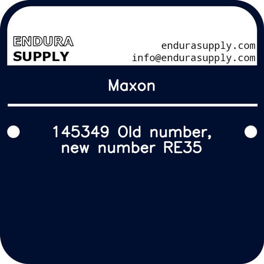 maxon-145349-old-number-new-number-re35