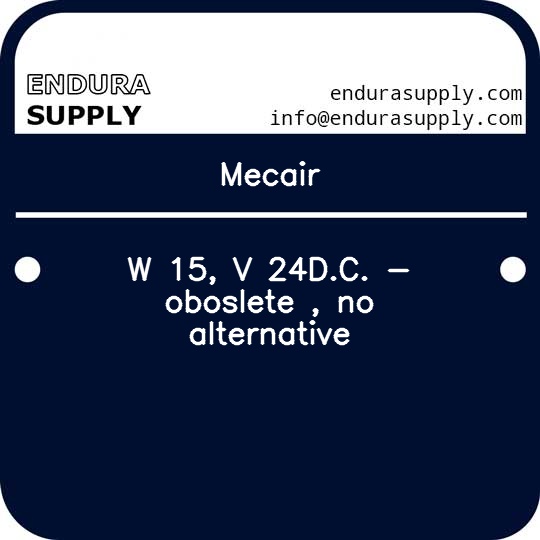 mecair-w-15-v-24dc-oboslete-no-alternative